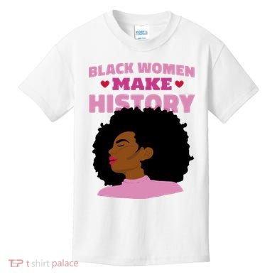 Black Women Make History Female Kids T-Shirt