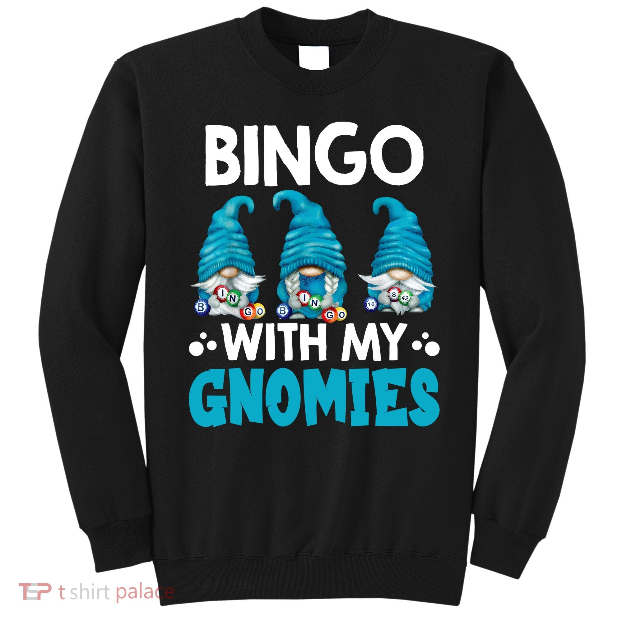 Bingo With My Gnomies Funny Bingo Gnome Sweatshirt