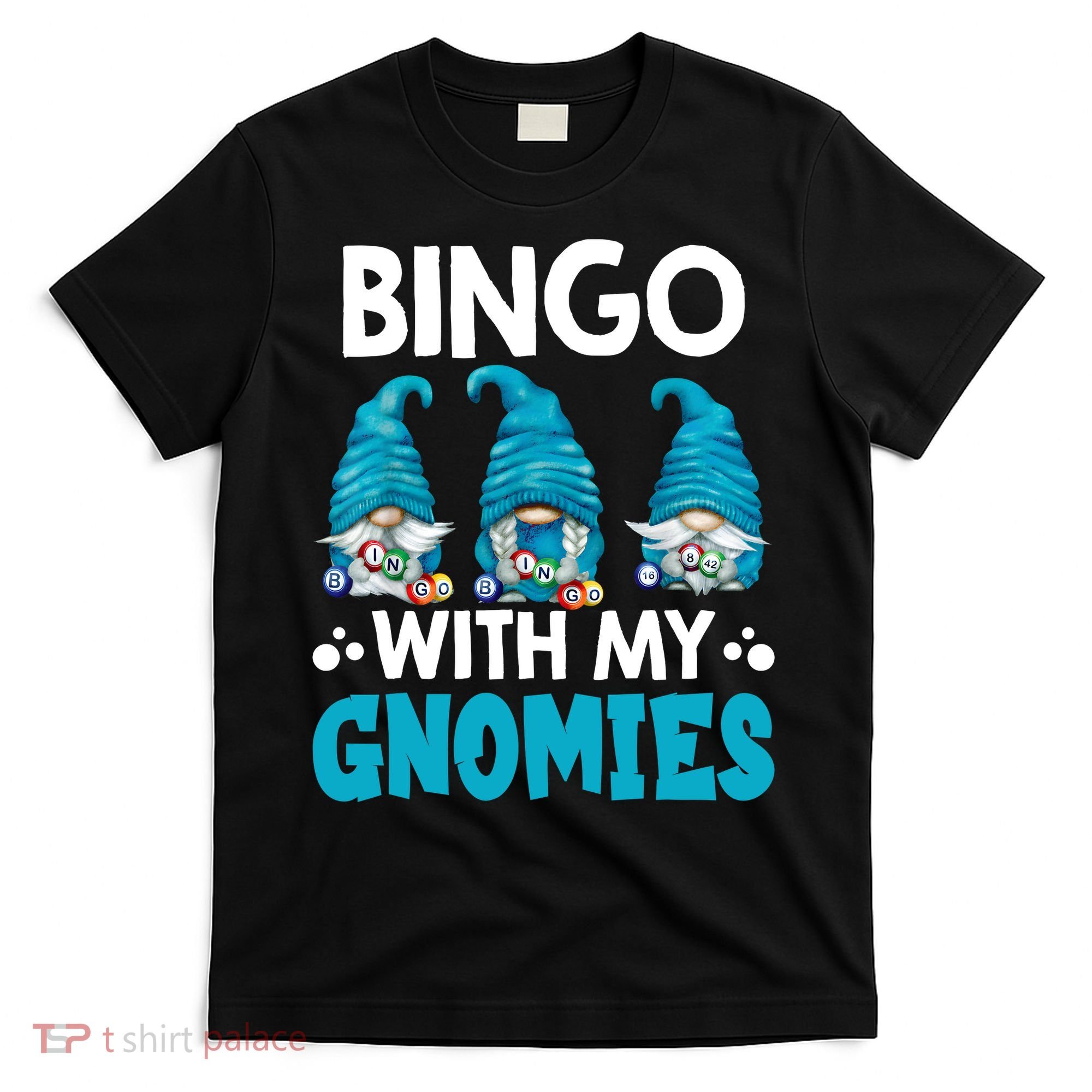 Bingo With My Gnomies Funny Bingo Gnome T-Shirt