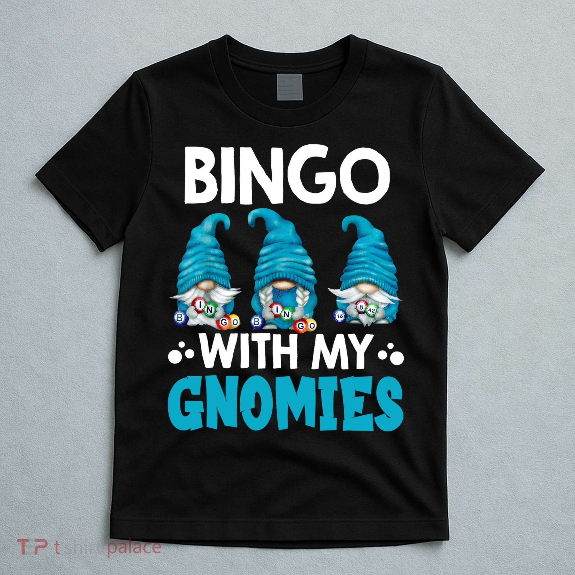 Bingo With My Gnomies Funny Bingo Gnome T-Shirt
