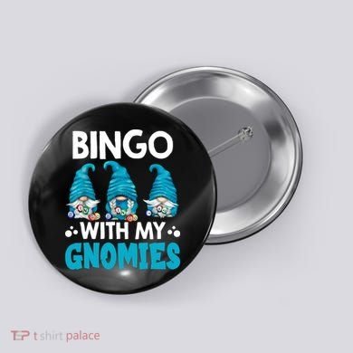 Bingo With My Gnomies Funny Bingo Gnome Button
