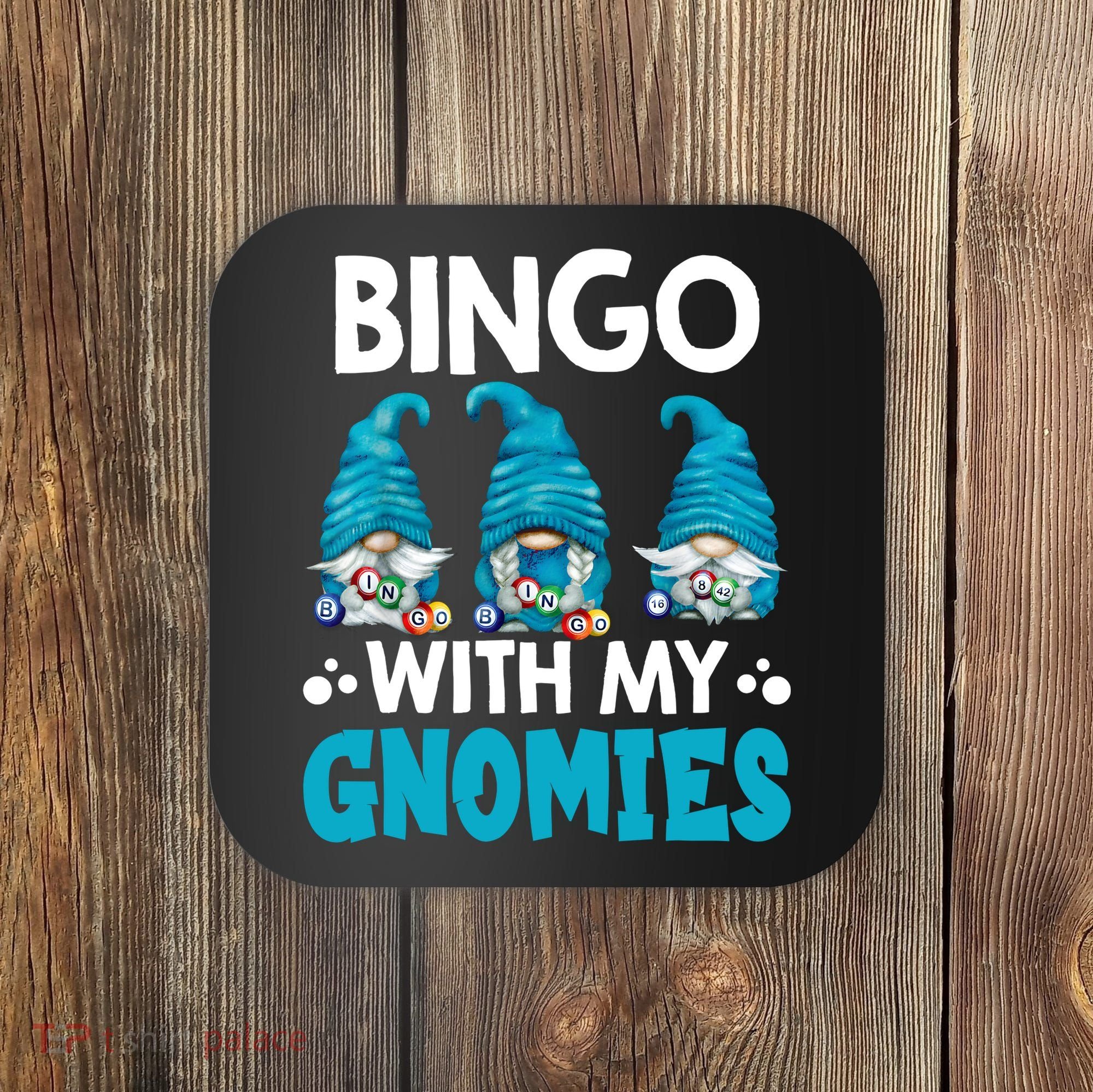 Bingo With My Gnomies Funny Bingo Gnome Coaster