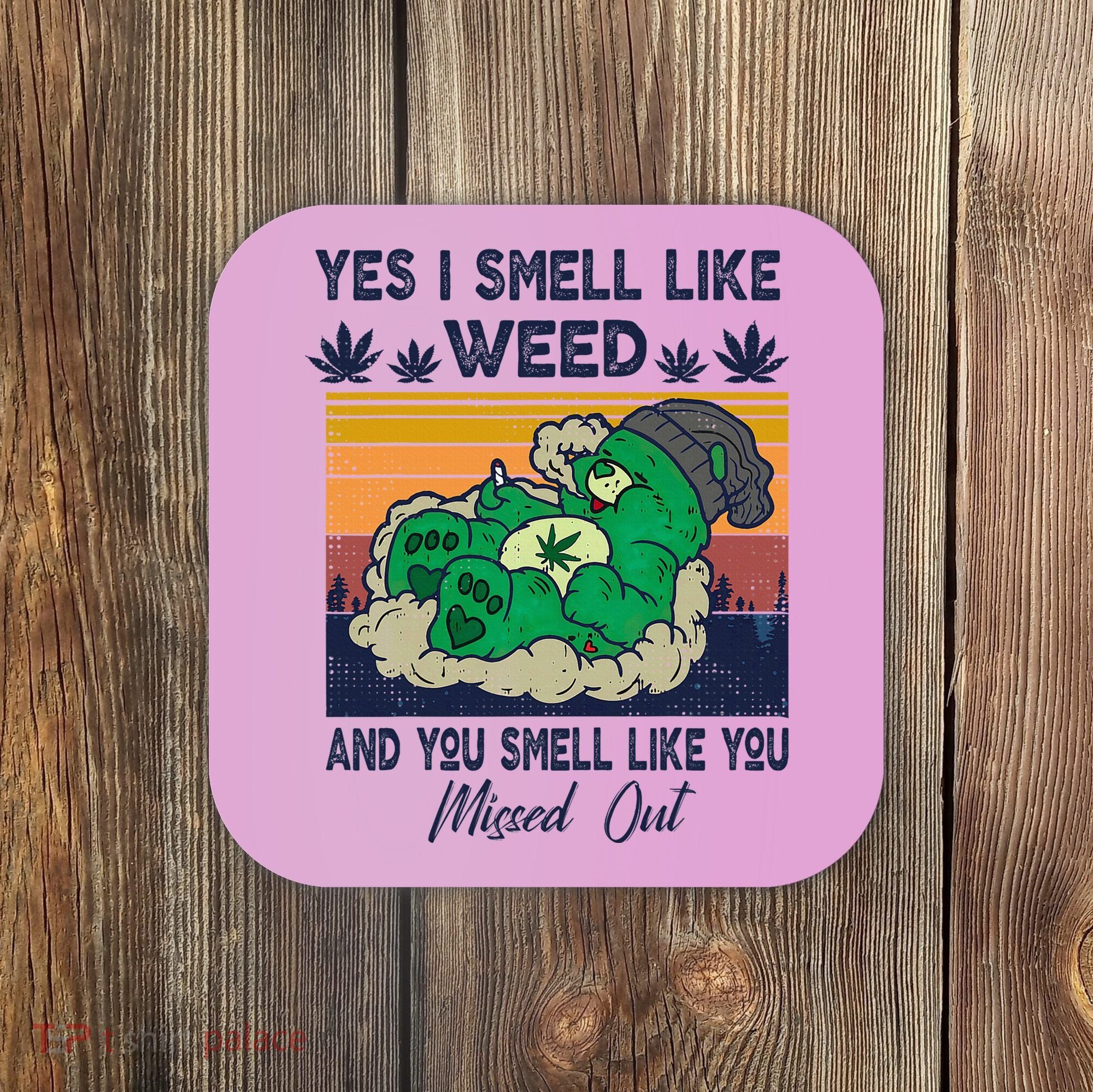 Bear Weed Marijuana 420 Smoker Yes I Smell Like Weed Coaster