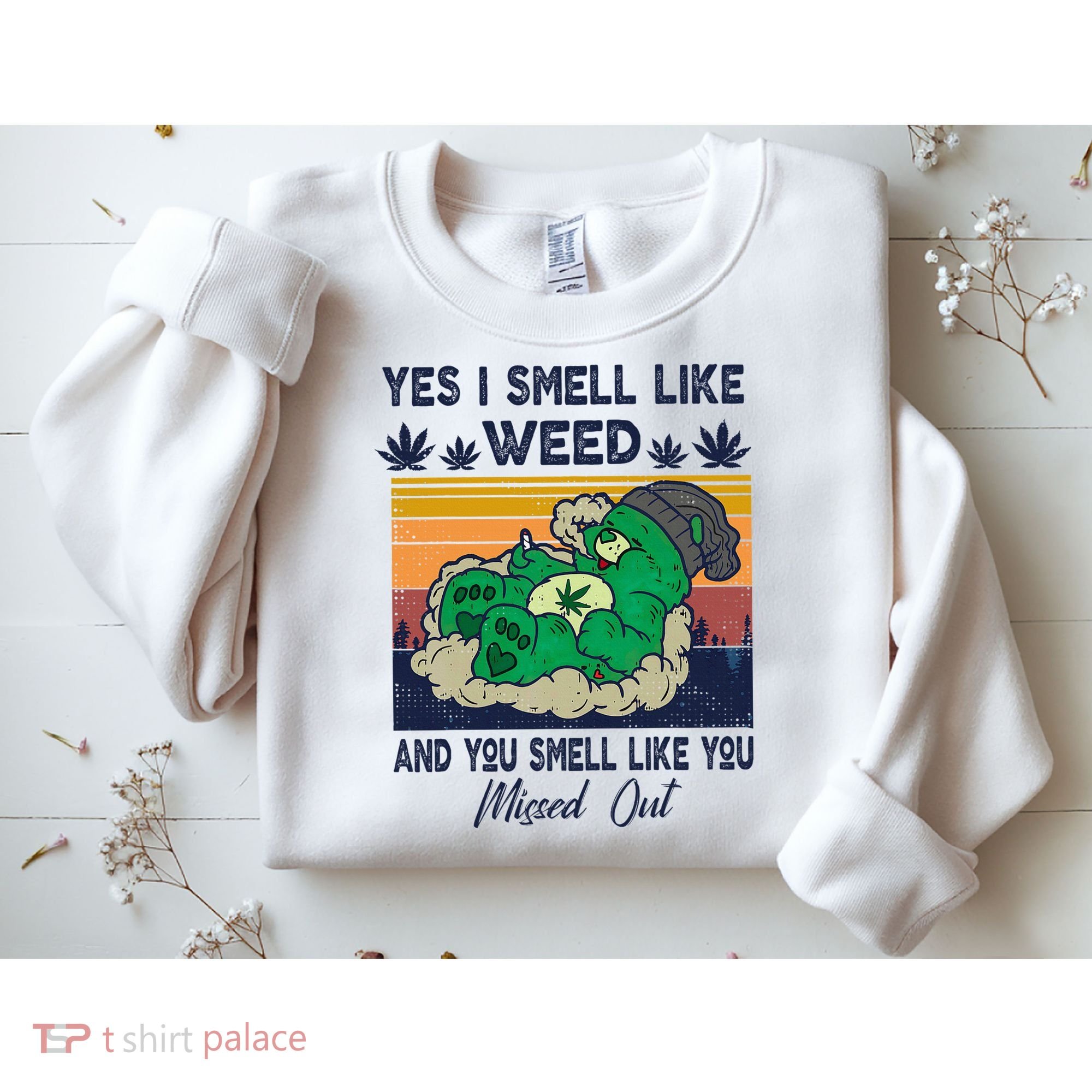 Bear Weed Marijuana 420 Smoker Yes I Smell Like Weed Sweatshirt