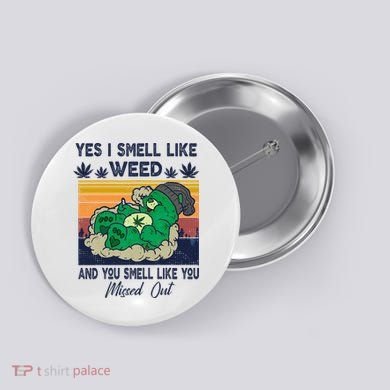 Bear Weed Marijuana 420 Smoker Yes I Smell Like Weed Button