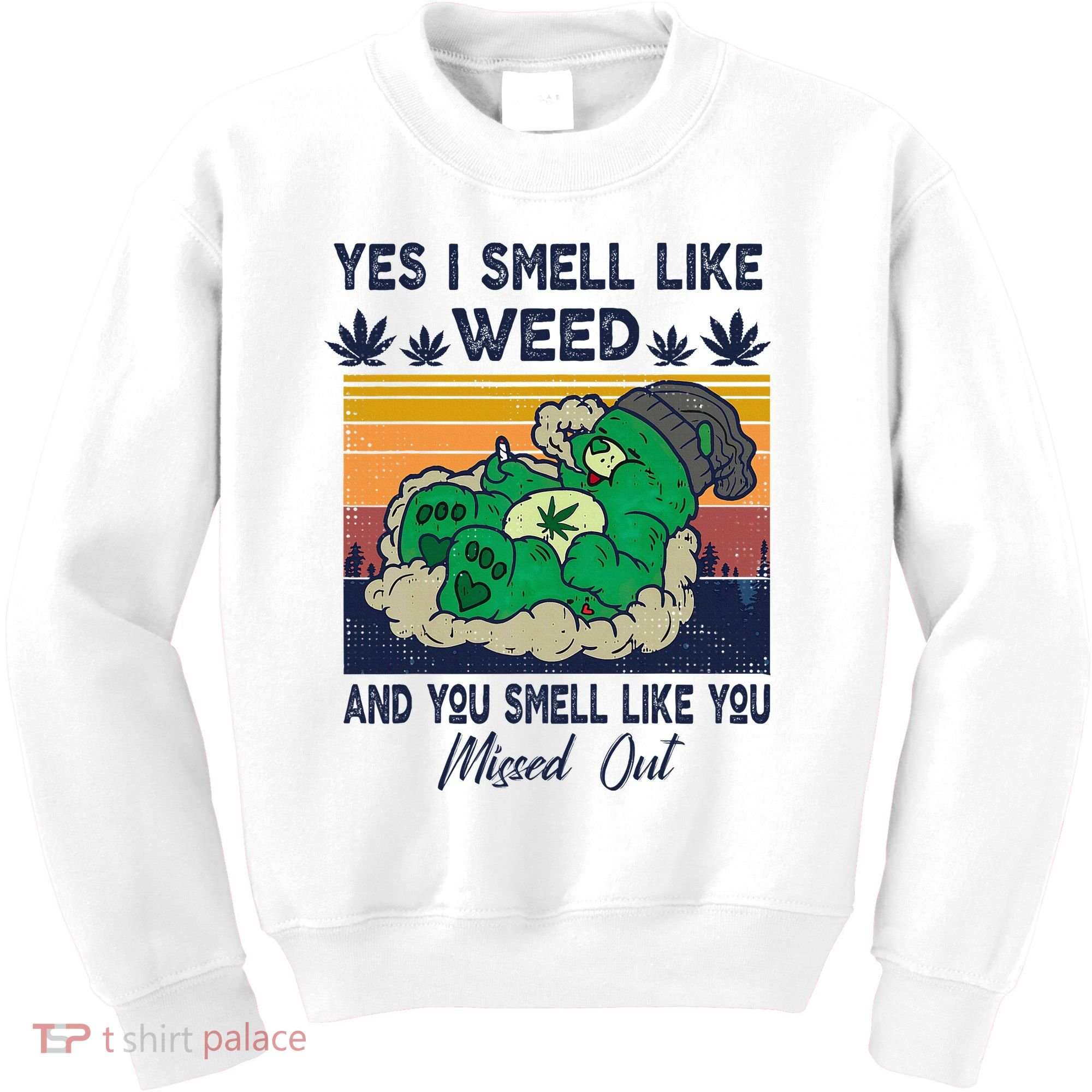 Bear Weed Marijuana 420 Smoker Yes I Smell Like Weed Kids Sweatshirt
