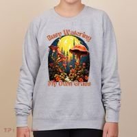 Busy Watering My Own Grass Mind Your Own Self Grow Business Women's Sweatshirt thumb 0