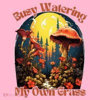 Busy Watering My Own Grass Mind Your Own Self Grow Business Coaster thumb 2
