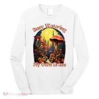 Busy Watering My Own Grass Mind Your Own Self Grow Business Long Sleeve Shirt thumb 0