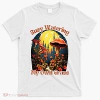 Busy Watering My Own Grass Mind Your Own Self Grow Business T-Shirt thumb 0