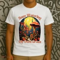 Busy Watering My Own Grass Mind Your Own Self Grow Business T-Shirt thumb 3