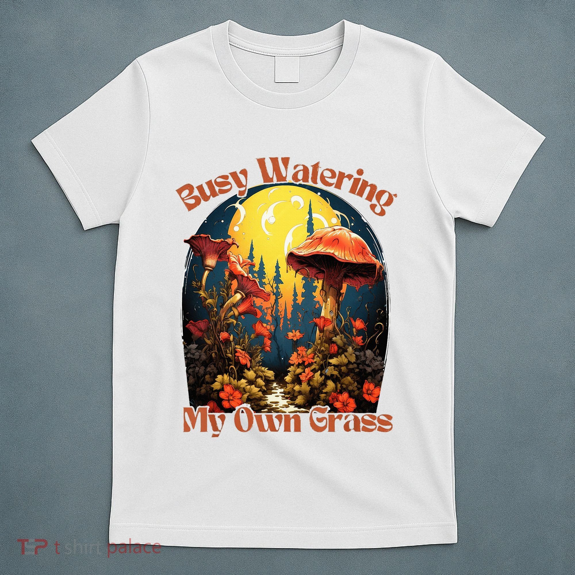 Busy Watering My Own Grass Mind Your Own Self Grow Business T-Shirt