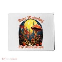 Busy Watering My Own Grass Mind Your Own Self Grow Business Mousepad thumb 0