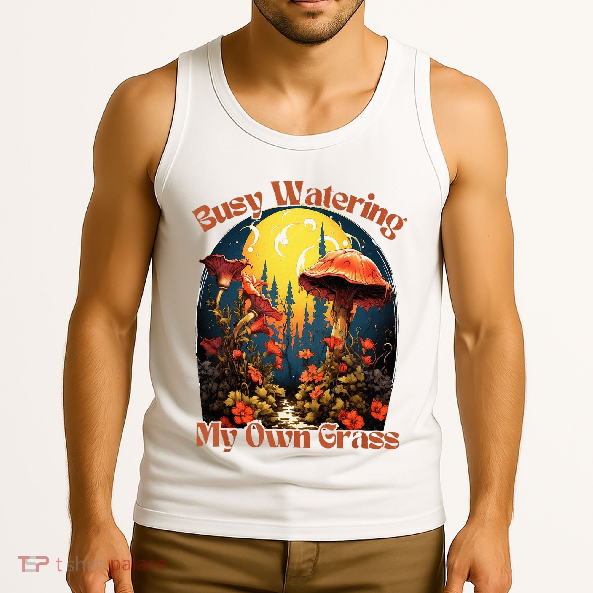 Busy Watering My Own Grass Mind Your Own Self Grow Business Tank Top