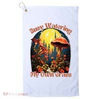 Busy Watering My Own Grass Mind Your Own Self Grow Business Golf Towel thumb 0