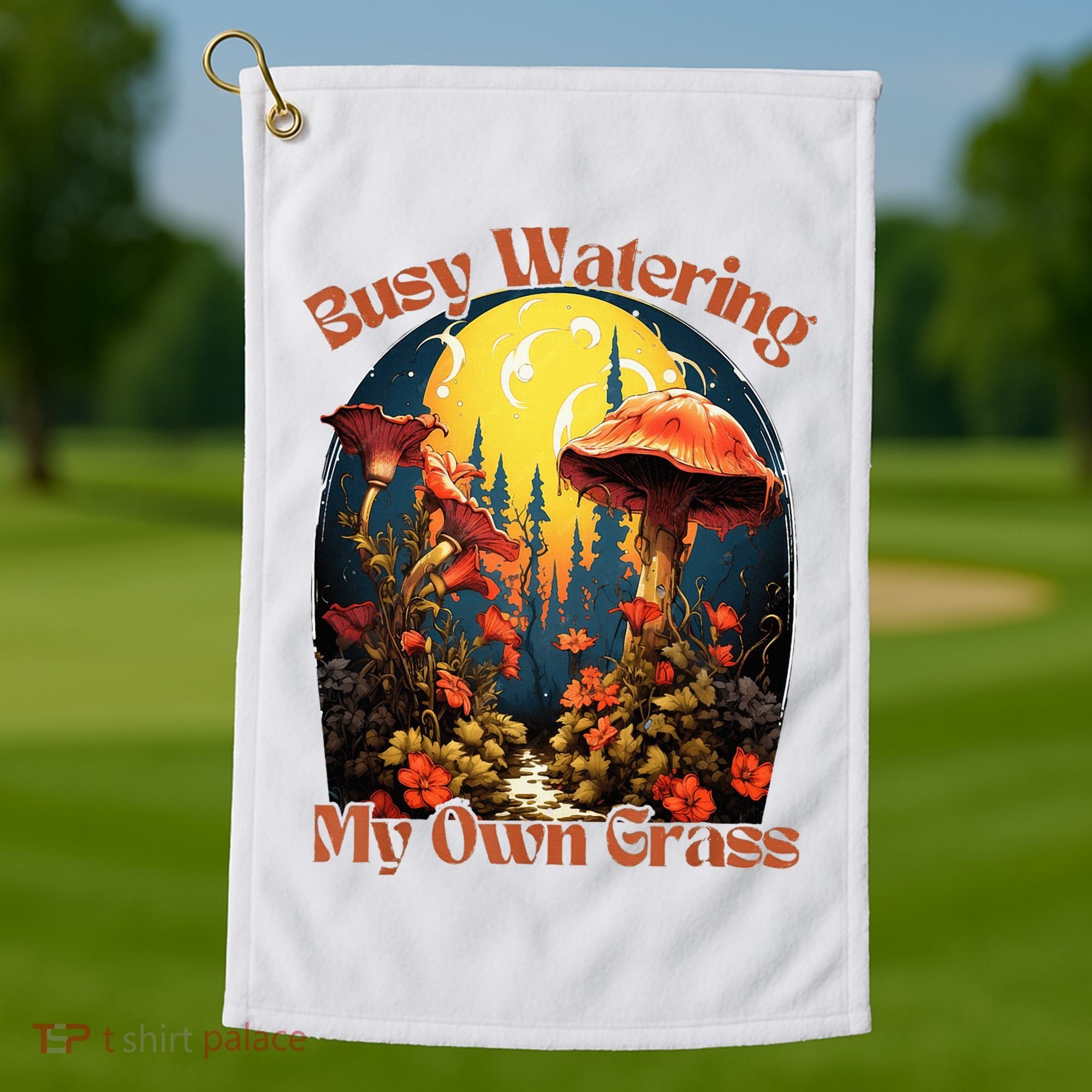 Busy Watering My Own Grass Mind Your Own Self Grow Business Golf Towel