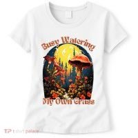 Busy Watering My Own Grass Mind Your Own Self Grow Business Women's T-Shirt thumb 0