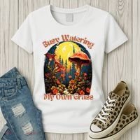 Busy Watering My Own Grass Mind Your Own Self Grow Business Women's T-Shirt thumb 3
