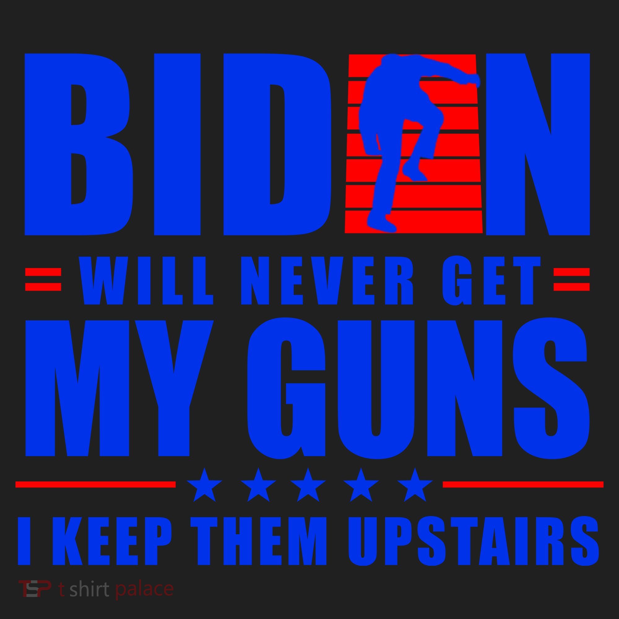 Biden Will Never Take My Guns Away I Keep Them Upstairs Women's Sweatshirt