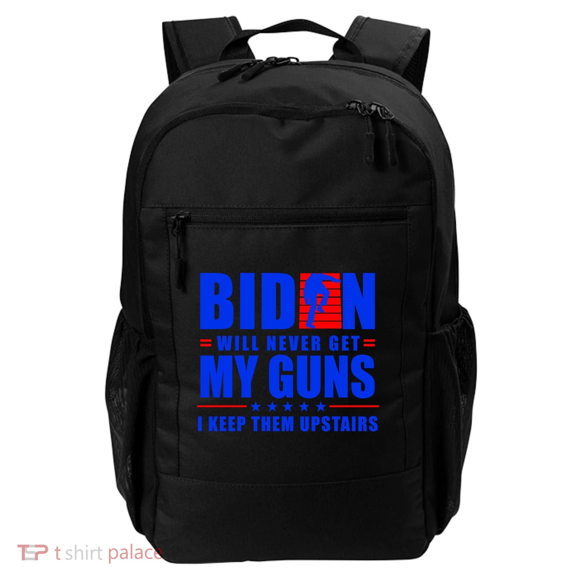 Biden Will Never Take My Guns Away I Keep Them Upstairs Backpack