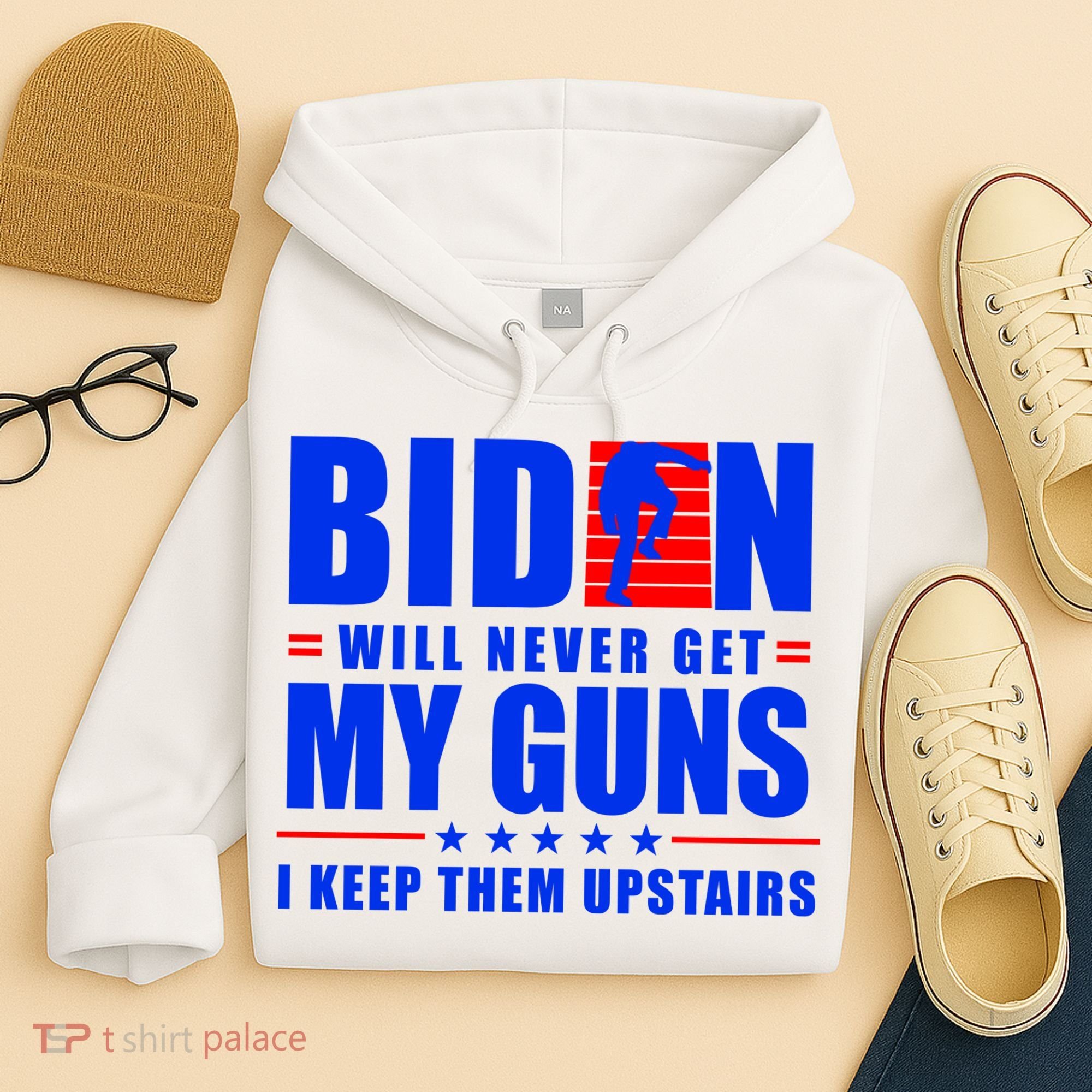 Biden Will Never Take My Guns Away I Keep Them Upstairs Hoodie