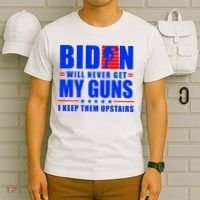 Biden Will Never Take My Guns Away I Keep Them Upstairs T-Shirt thumb 6