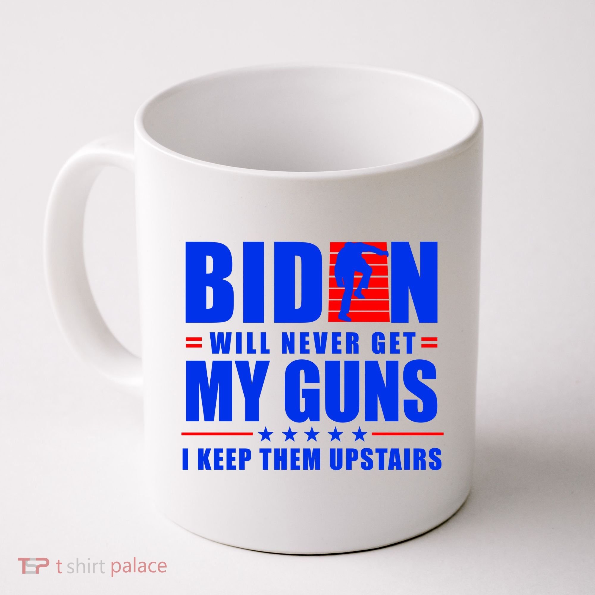 Biden Will Never Take My Guns Away I Keep Them Upstairs Coffee Mug