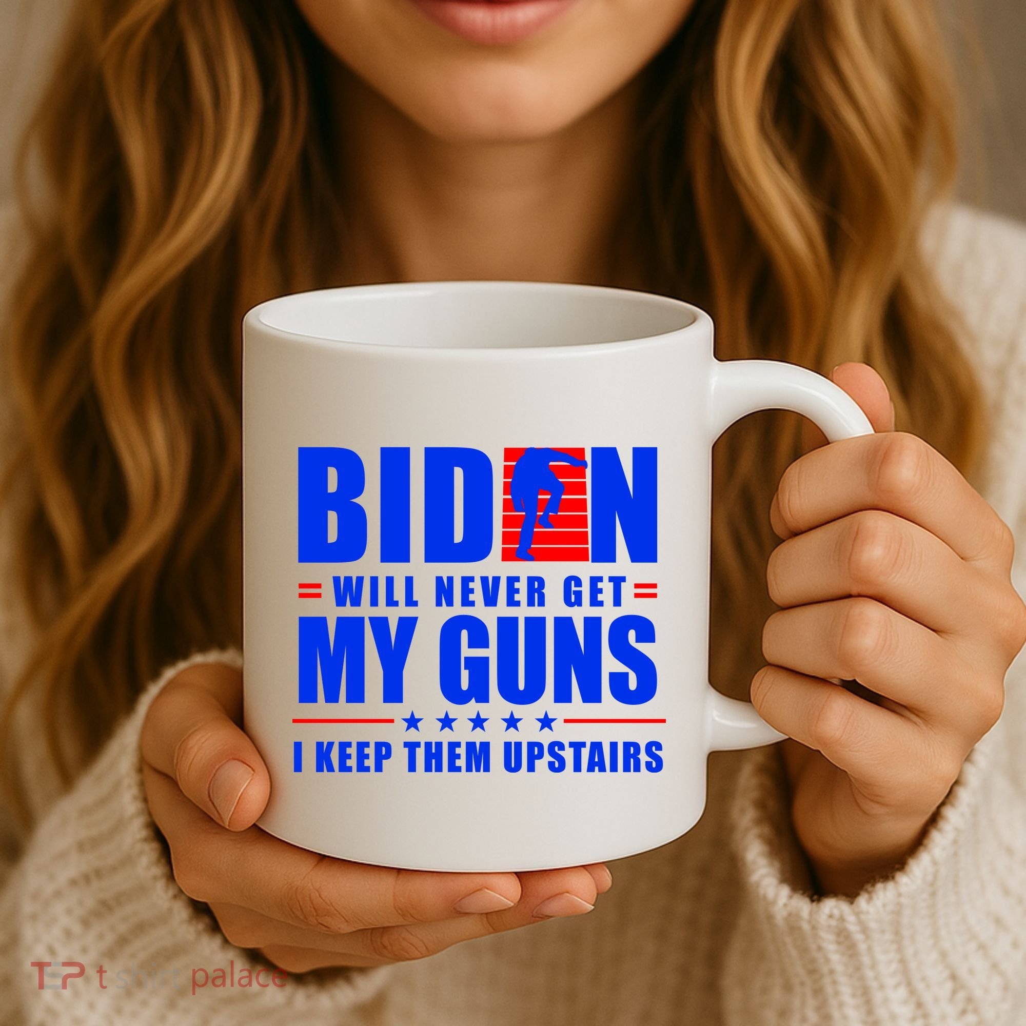 Biden Will Never Take My Guns Away I Keep Them Upstairs Coffee Mug