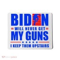 Biden Will Never Take My Guns Away I Keep Them Upstairs Mousepad thumb 0