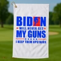 Biden Will Never Take My Guns Away I Keep Them Upstairs Golf Towel thumb 1