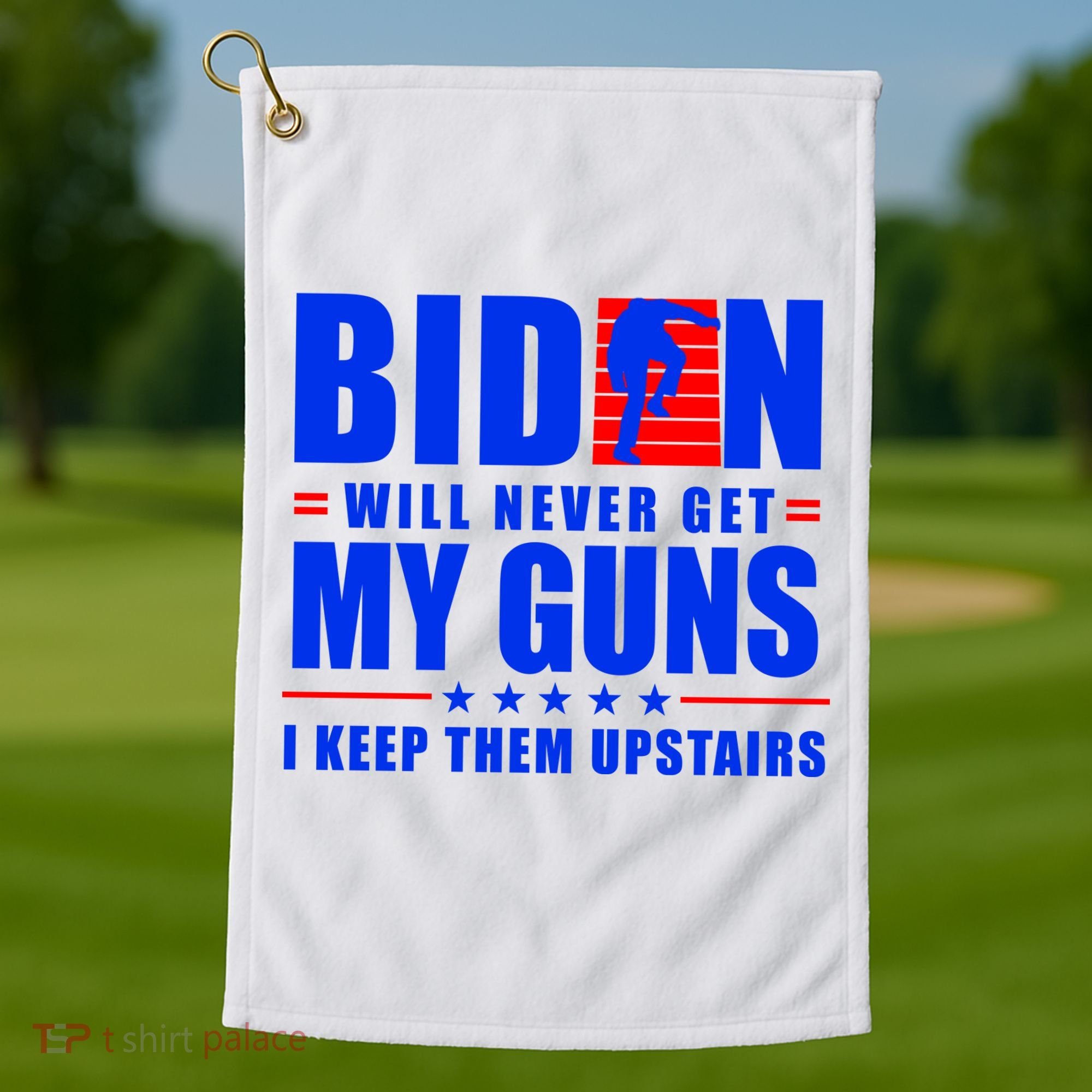 Biden Will Never Take My Guns Away I Keep Them Upstairs Golf Towel