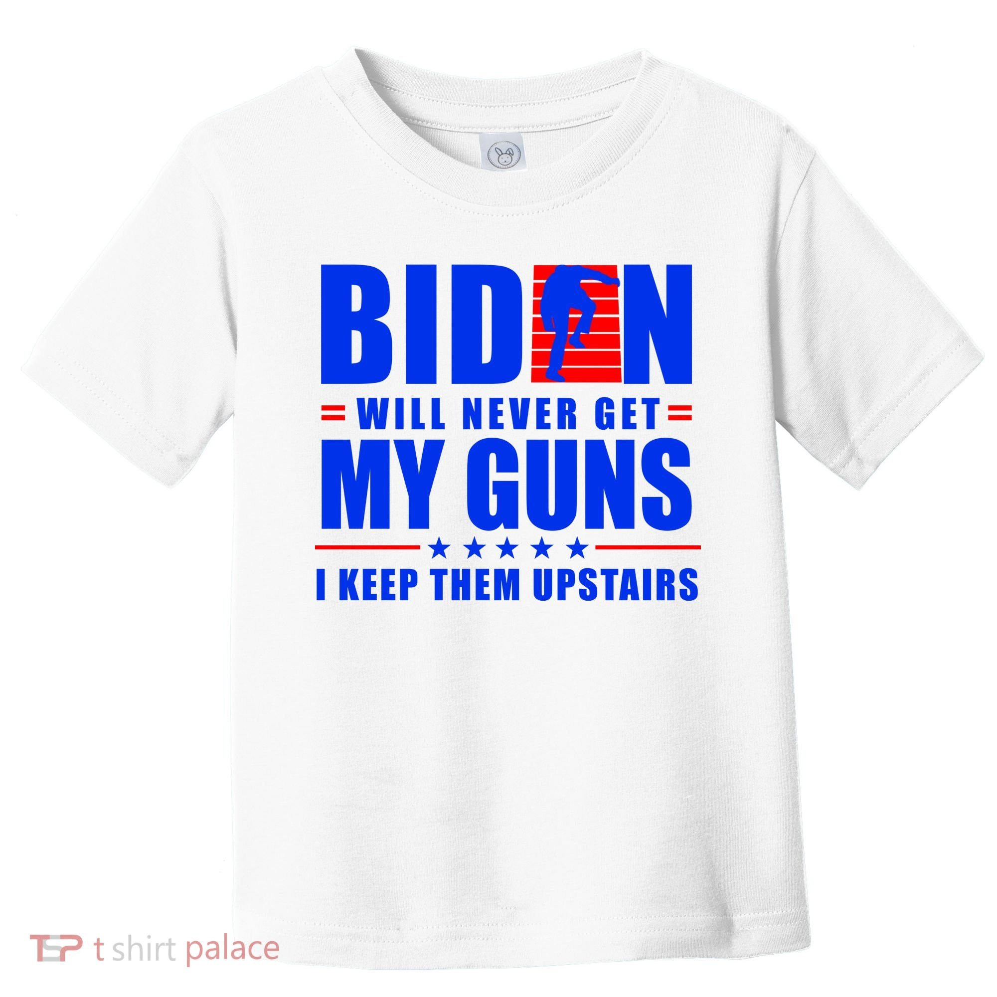 Biden Will Never Take My Guns Away I Keep Them Upstairs Toddler T-Shirt