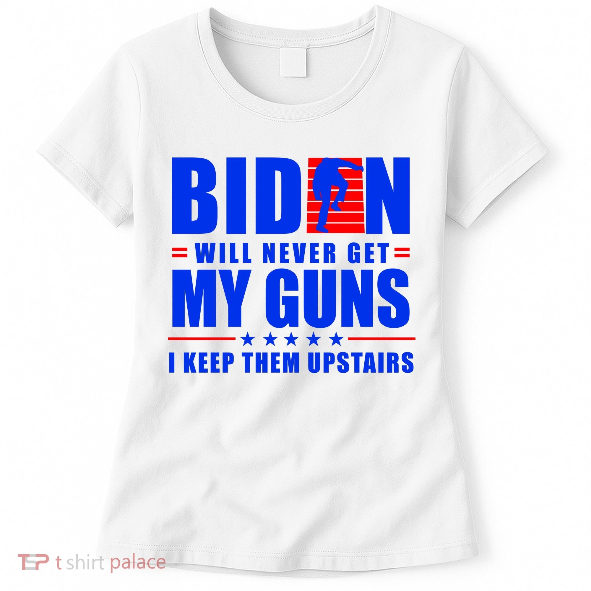 Biden Will Never Take My Guns Away I Keep Them Upstairs Women's T-Shirt