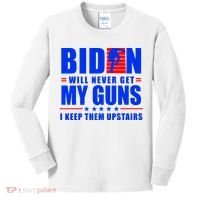 Biden Will Never Take My Guns Away I Keep Them Upstairs Kids Long Sleeve Shirt thumb 0