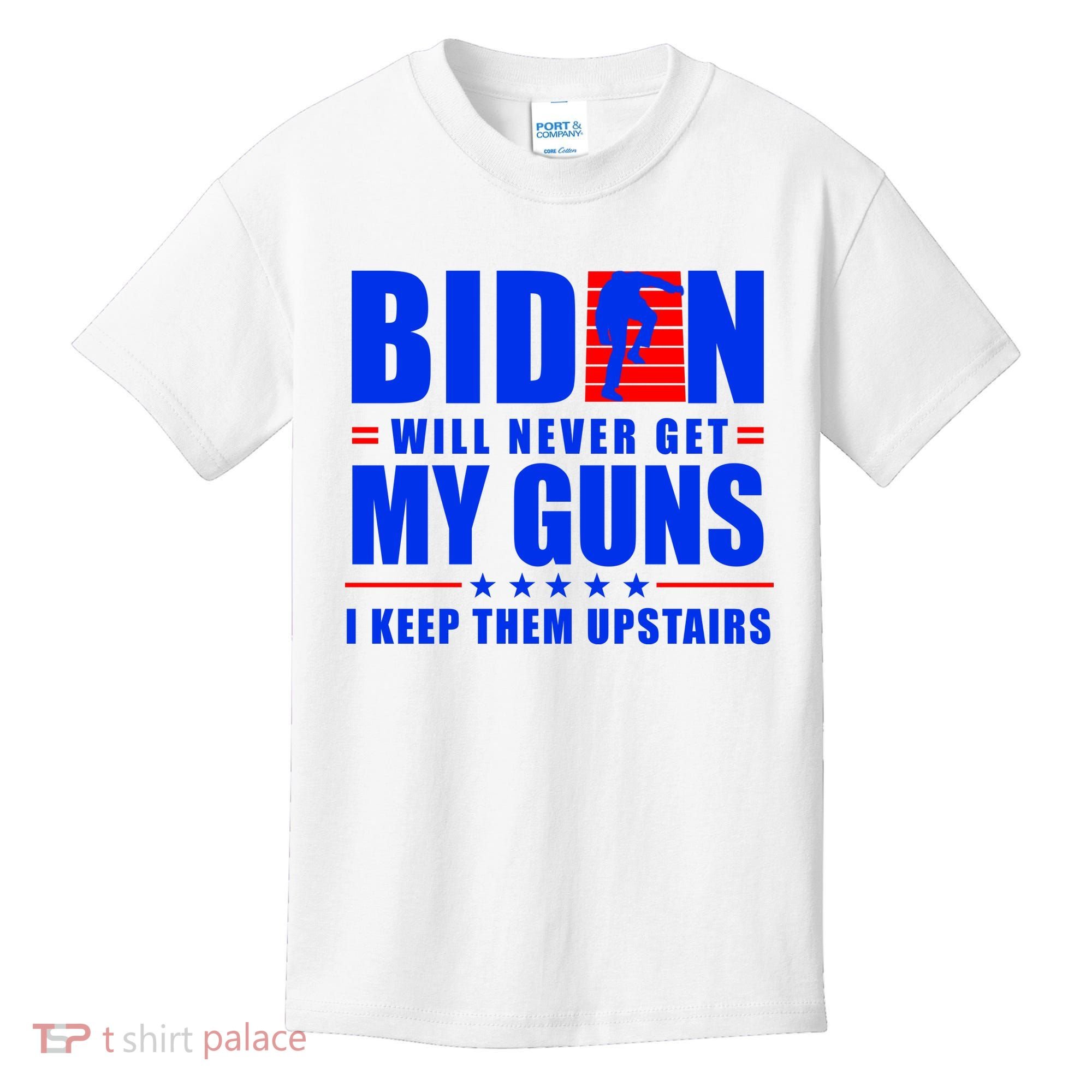Biden Will Never Take My Guns Away I Keep Them Upstairs Kids T-Shirt