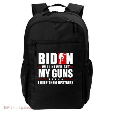 Biden Will Never Get My Guns I Keep Them Upstairs Funny Backpack