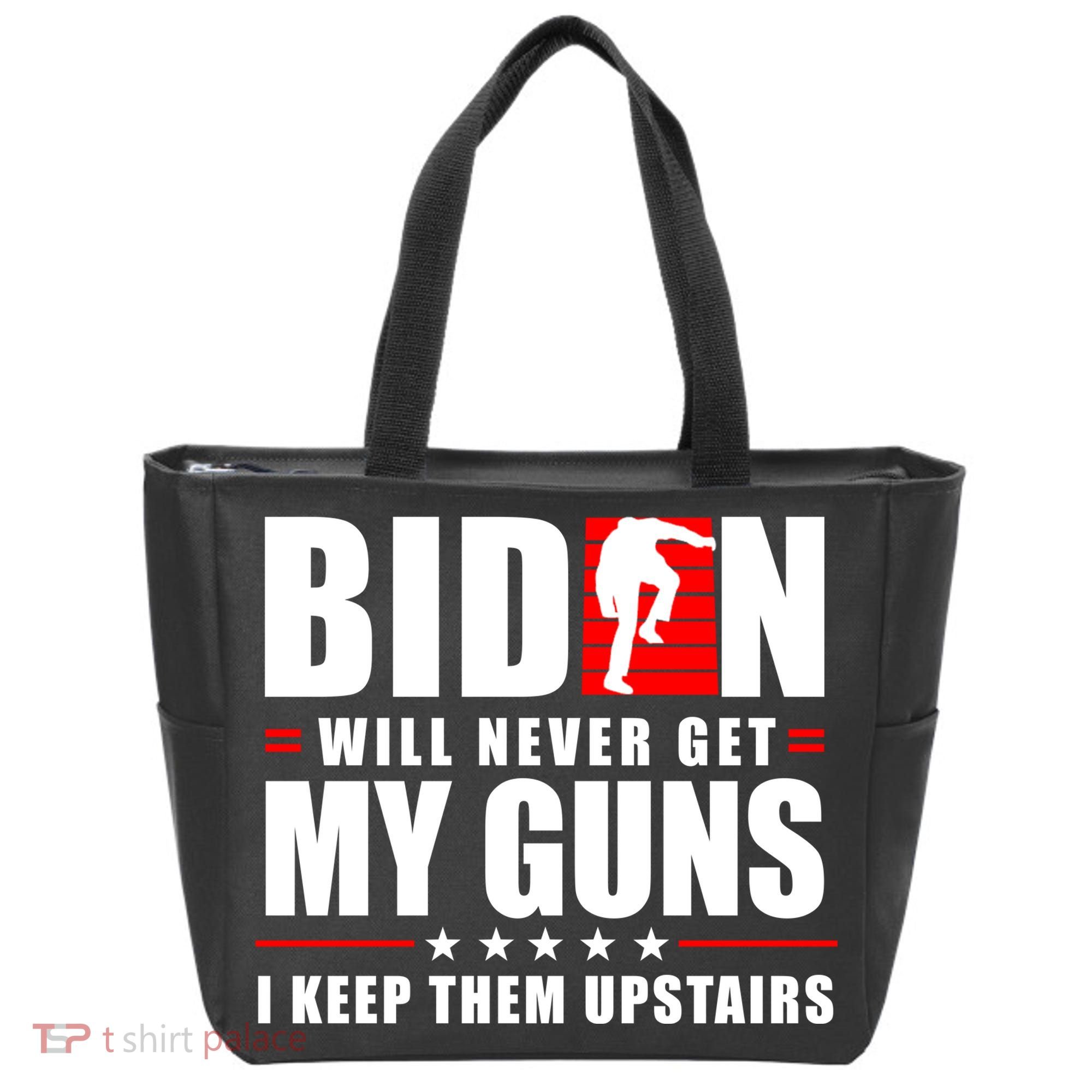 Biden Will Never Get My Guns I Keep Them Upstairs Funny Tote Bag
