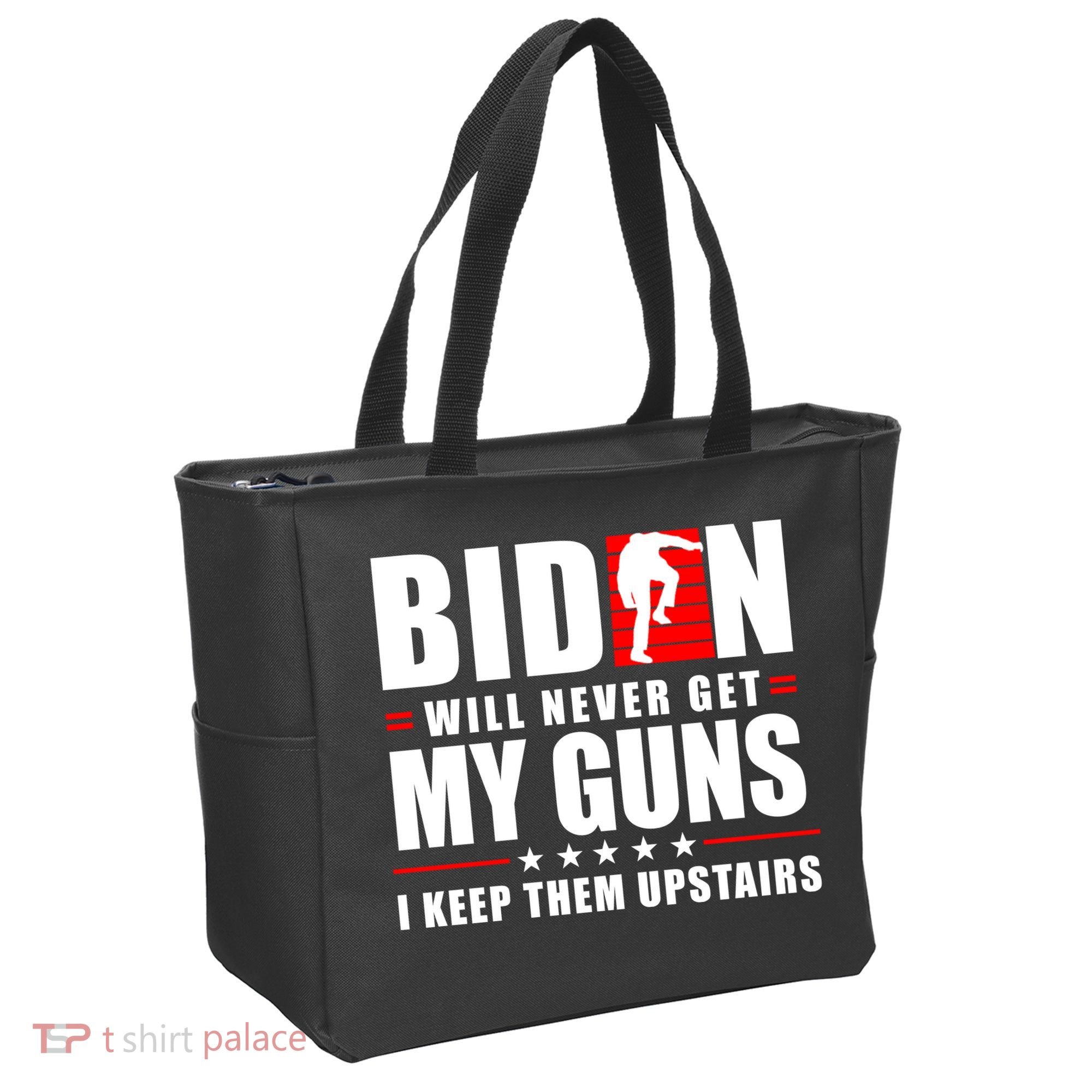 Biden Will Never Get My Guns I Keep Them Upstairs Funny Tote Bag