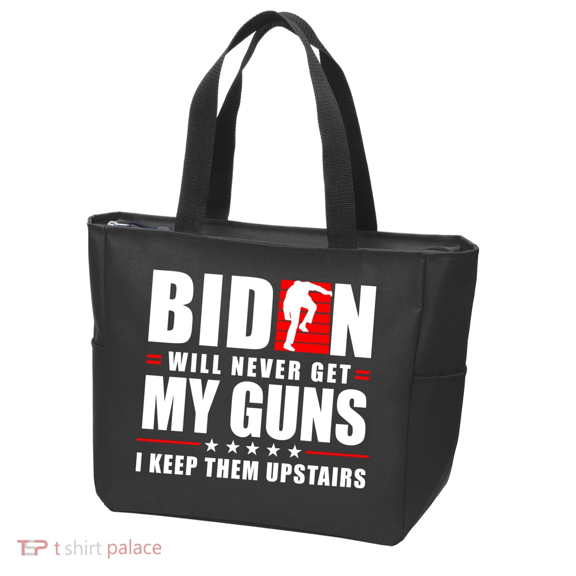 Biden Will Never Get My Guns I Keep Them Upstairs Funny Tote Bag
