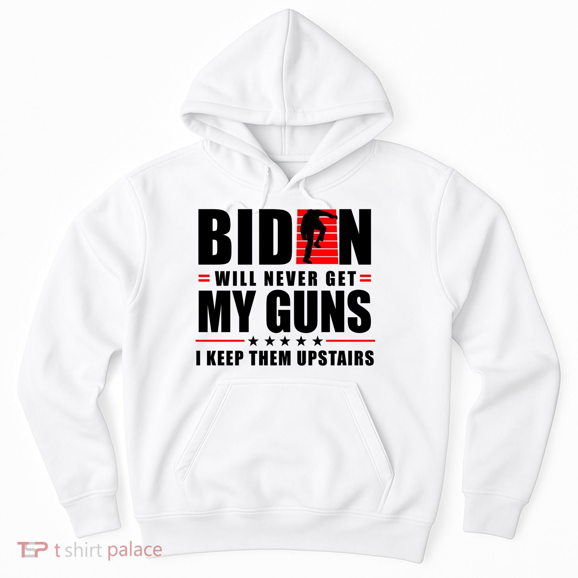 Biden Will Never Get My Guns I Keep Them Upstairs Funny Hoodie