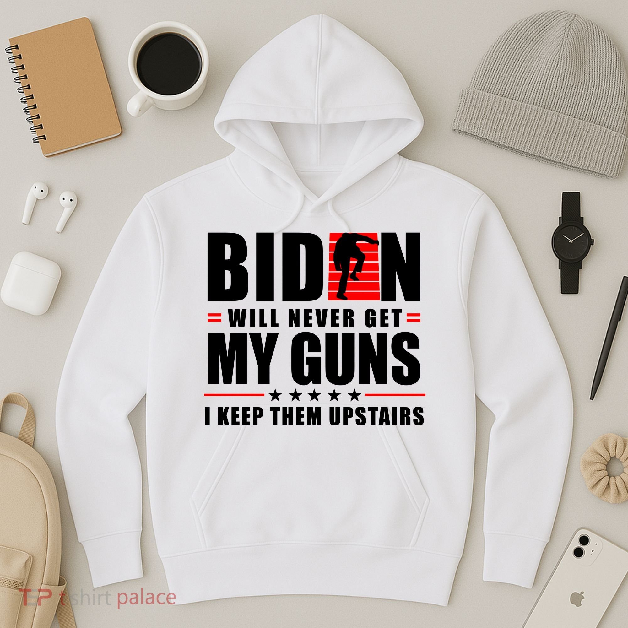 Biden Will Never Get My Guns I Keep Them Upstairs Funny Hoodie