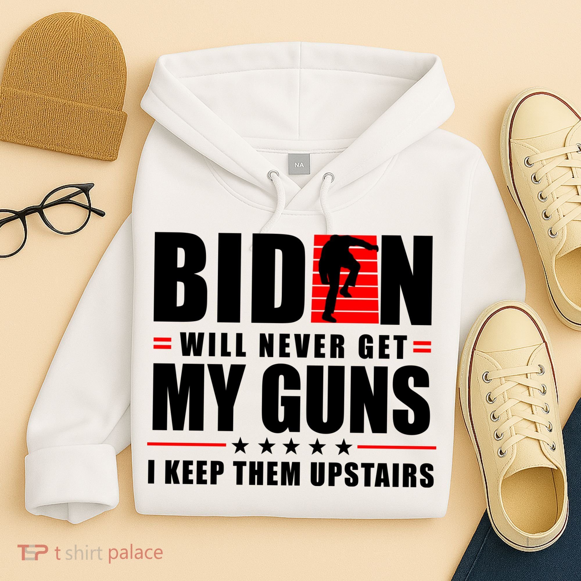 Biden Will Never Get My Guns I Keep Them Upstairs Funny Hoodie