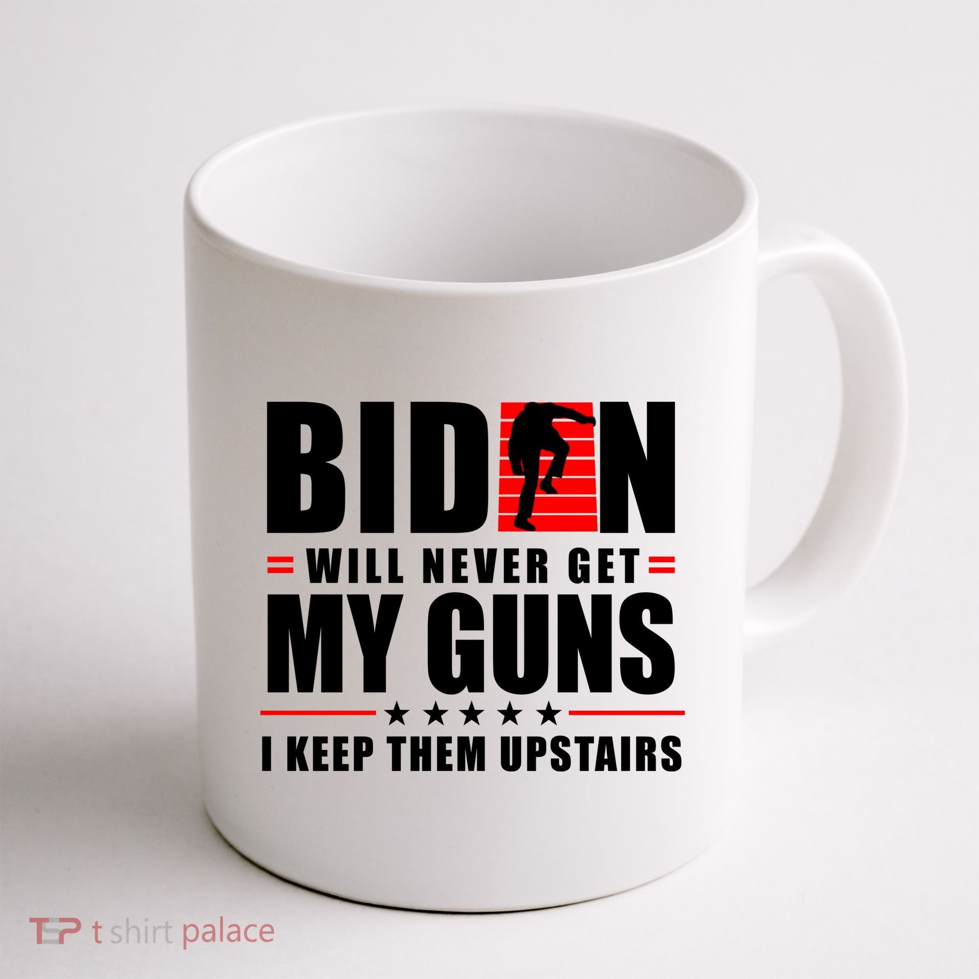 Biden Will Never Get My Guns I Keep Them Upstairs Funny Coffee Mug