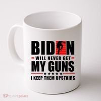 Biden Will Never Get My Guns I Keep Them Upstairs Funny Coffee Mug thumb 0
