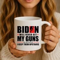 Biden Will Never Get My Guns I Keep Them Upstairs Funny Coffee Mug thumb 3