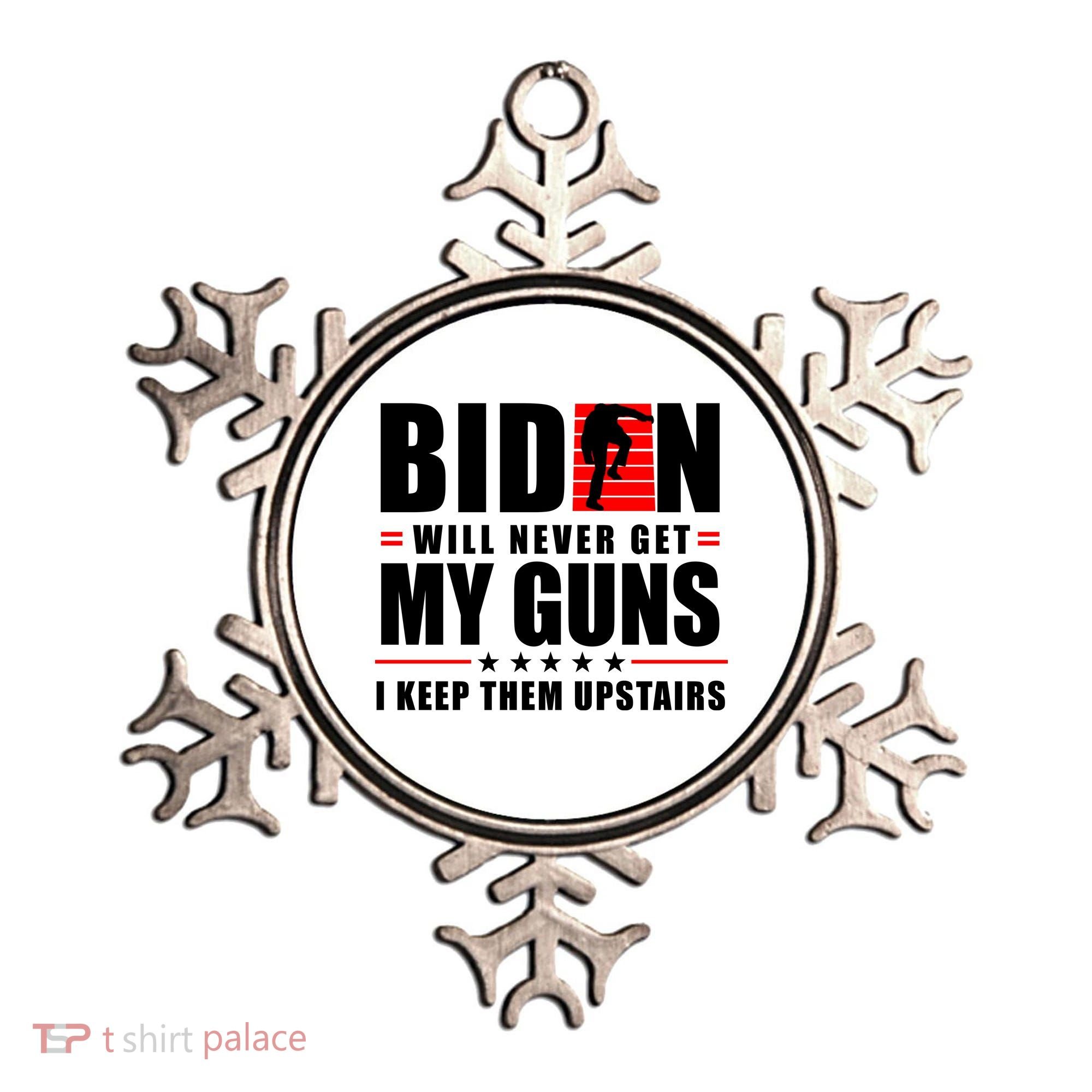 Biden Will Never Get My Guns I Keep Them Upstairs Funny Ornament