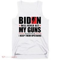 Biden Will Never Get My Guns I Keep Them Upstairs Funny Tank Top thumb 0
