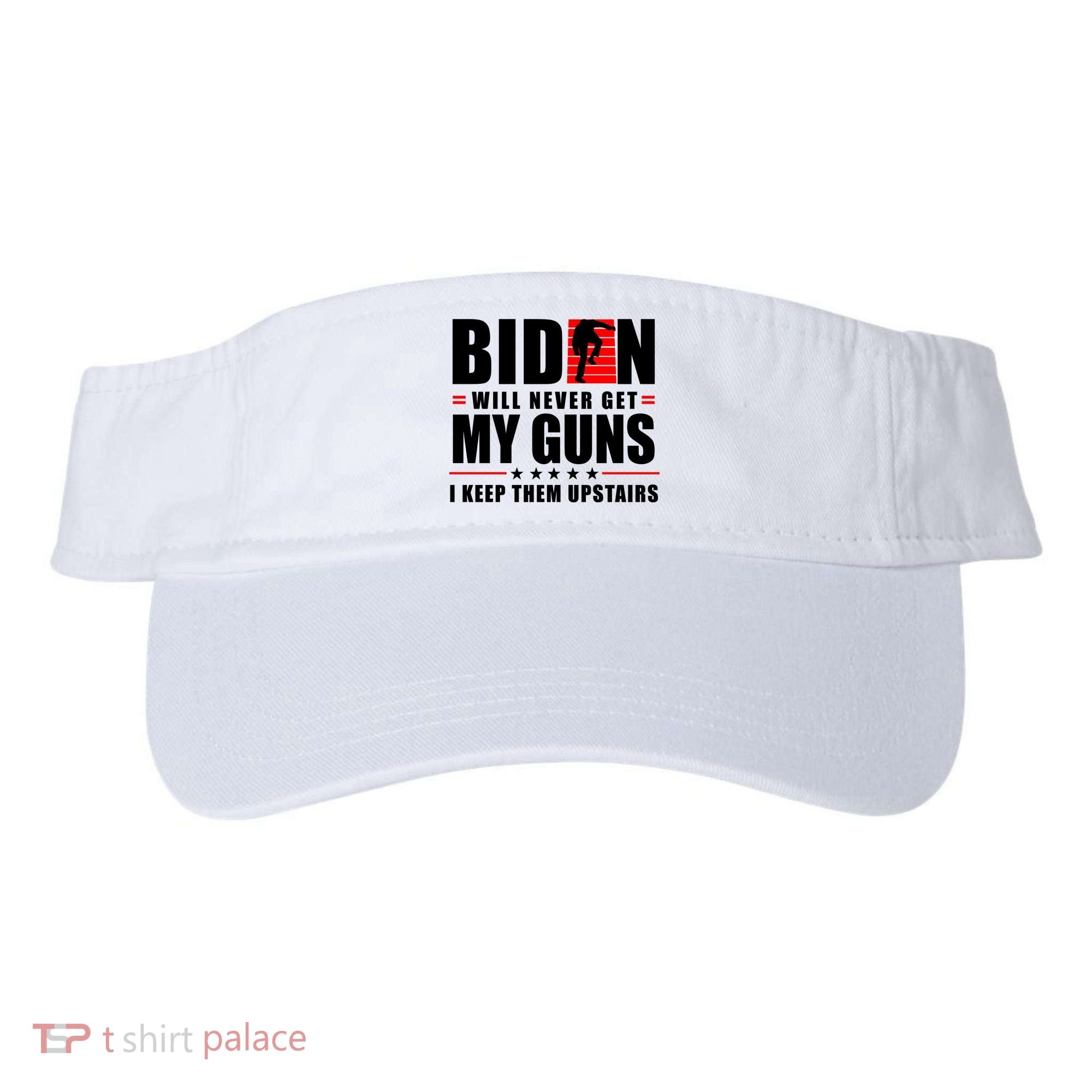 Biden Will Never Get My Guns I Keep Them Upstairs Funny Visor