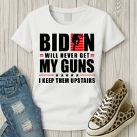 Biden Will Never Get My Guns I Keep Them Upstairs Funny Women's T-Shirt thumb 3