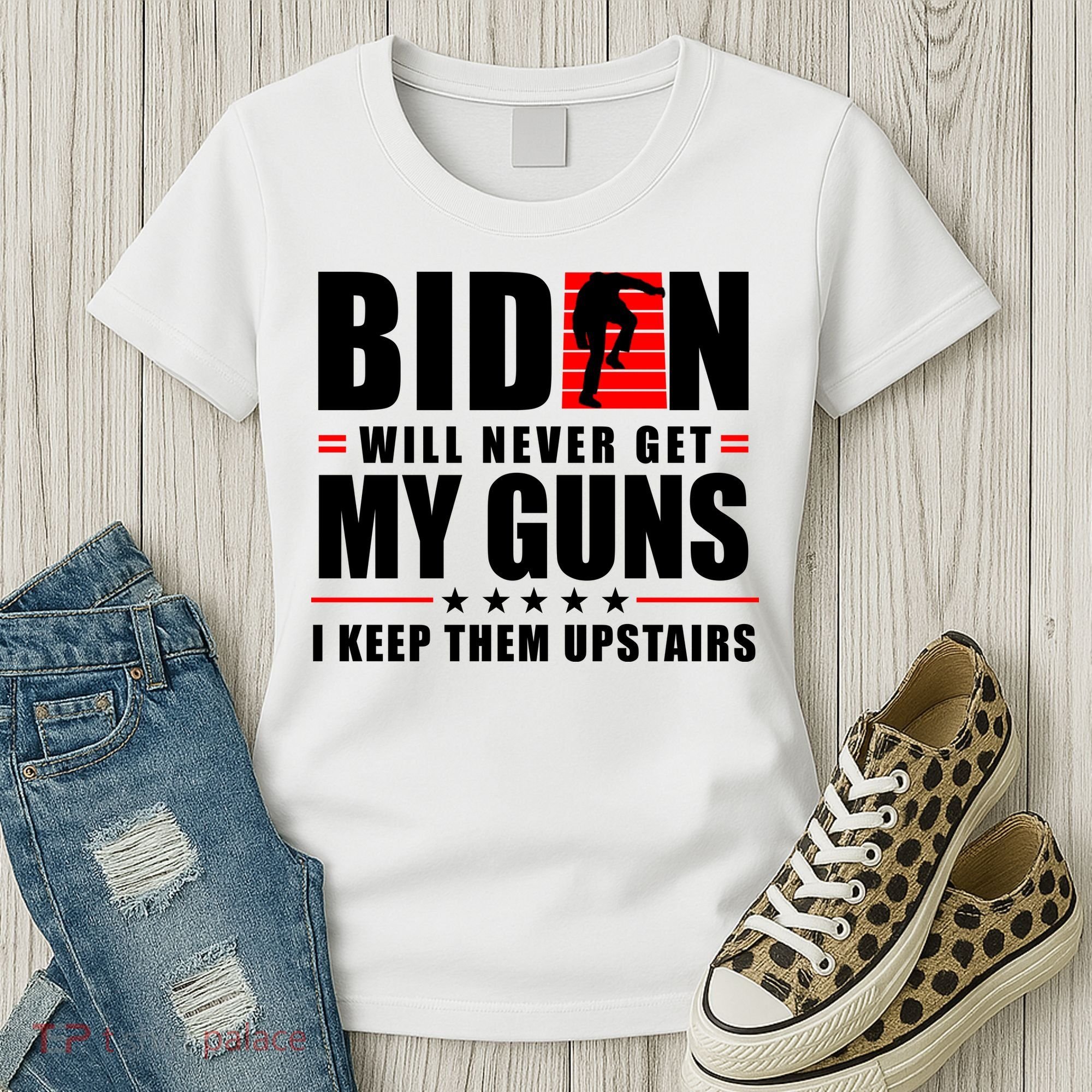 Biden Will Never Get My Guns I Keep Them Upstairs Funny Women's T-Shirt
